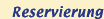 Reservierung